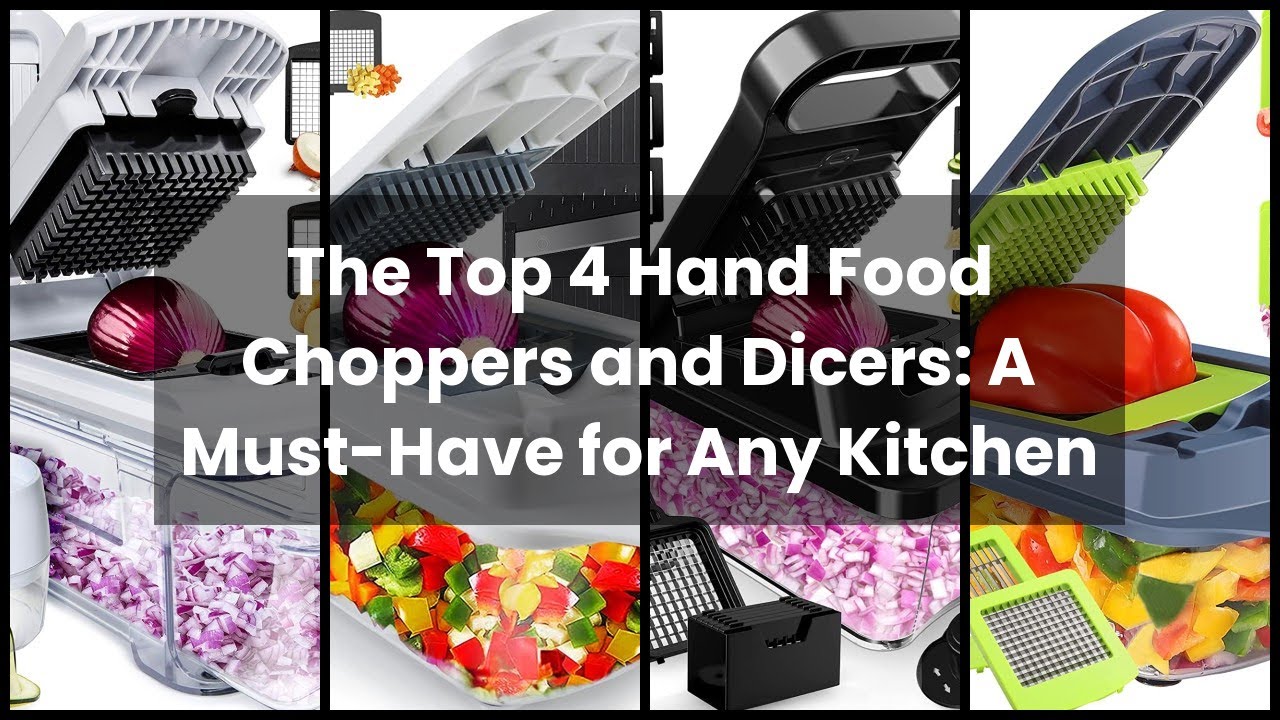 FOOD CHOPPERS AND DICERS HAND The Top 4 Hand Food Choppers and Dicers A MustHave for Any