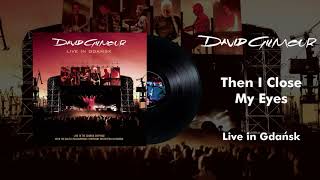 David Gilmour - Then I Close My Eyes (Live In Gdansk Official Audio)