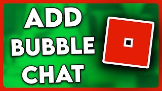 How to Add Bubble Chat in Roblox Studio (EASY!)