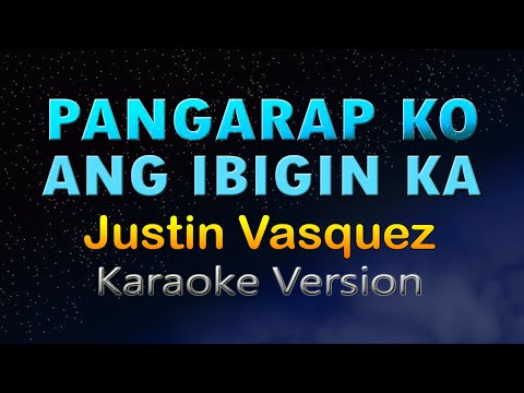 Video thumbnail for PANGARAP KO ANG IBIGIN KA - Justin Vasquez