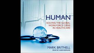 Celebrity Human: Solving the Global Workforce Crisis in Healthcare by Mark Britnell | Full Audiobook Profile