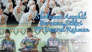 SHOLAWAT ASYGHIL BARENG SANTRI PON-PES DAARUL RAHMAN JAKARTA || SAFARI RAMADHAN