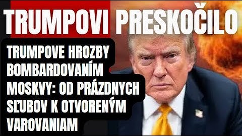 Zbombardujem Moskvu! Trumpovi už totálne preskočilo! V Rusku sa len smejú z jeho prázných fráz ..