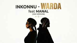 Inkonnu - WARDA feat MANAL (JAM VERSION) 