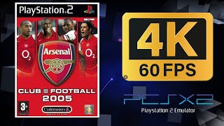 Club Football: Arsenal 2005 | PS2 (PCSX2) | 4K UHD