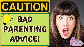 Why Most Parenting Advice is WRONG! How to tell the good from the bad!