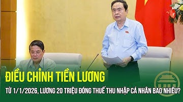 Điều chỉnh tiền lương: Từ 1/1/2026, lương 20 triệu đồng đóng thuế thu nhập cá nhân bao nhiêu?