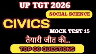 UP TGT 2026 | UP TGT Civics MOCK TEST 15 | Civics Top 60 Questions | UP TGT Civics Model Paper 15 |