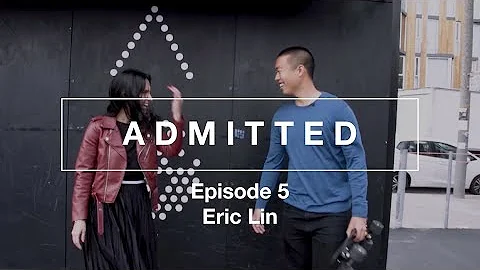 Admitted Episode 5: Eric Lin