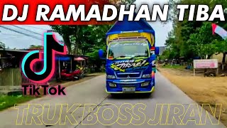 DJ RAMADHAN TIBA VERSI TRUK BOSS JIRAN