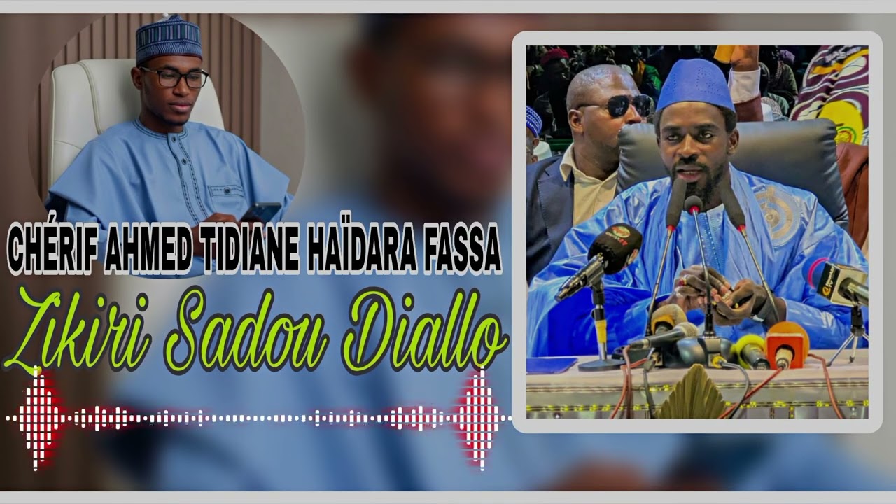 ZIKIRI SADOU DIALLO CÉHRIF AHMED TIDIANE HAÏDARA FASSA SON OFFICIEL 2026 