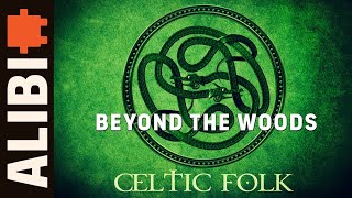 Beyond The Woods Celtic Music For Historical & Ancient Stories