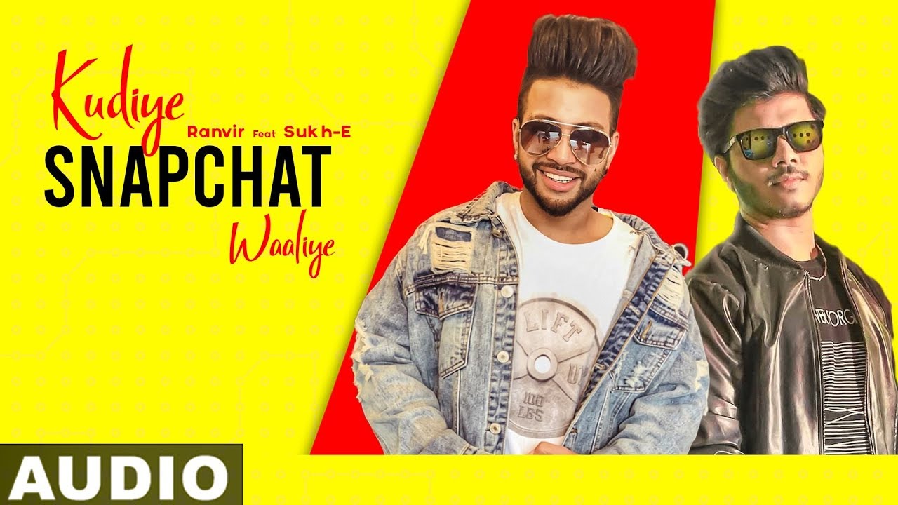 Kudiye Snapchat Waaliye (Full Audio) | Ranvir Feat Sukh-E | Jaani | Sakshi Malik | New Songs 2019