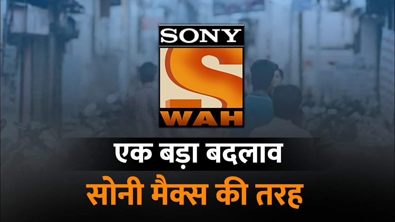 Sony Wah Channel Big Changes Like Sony MAX Channel 😍 YouTube