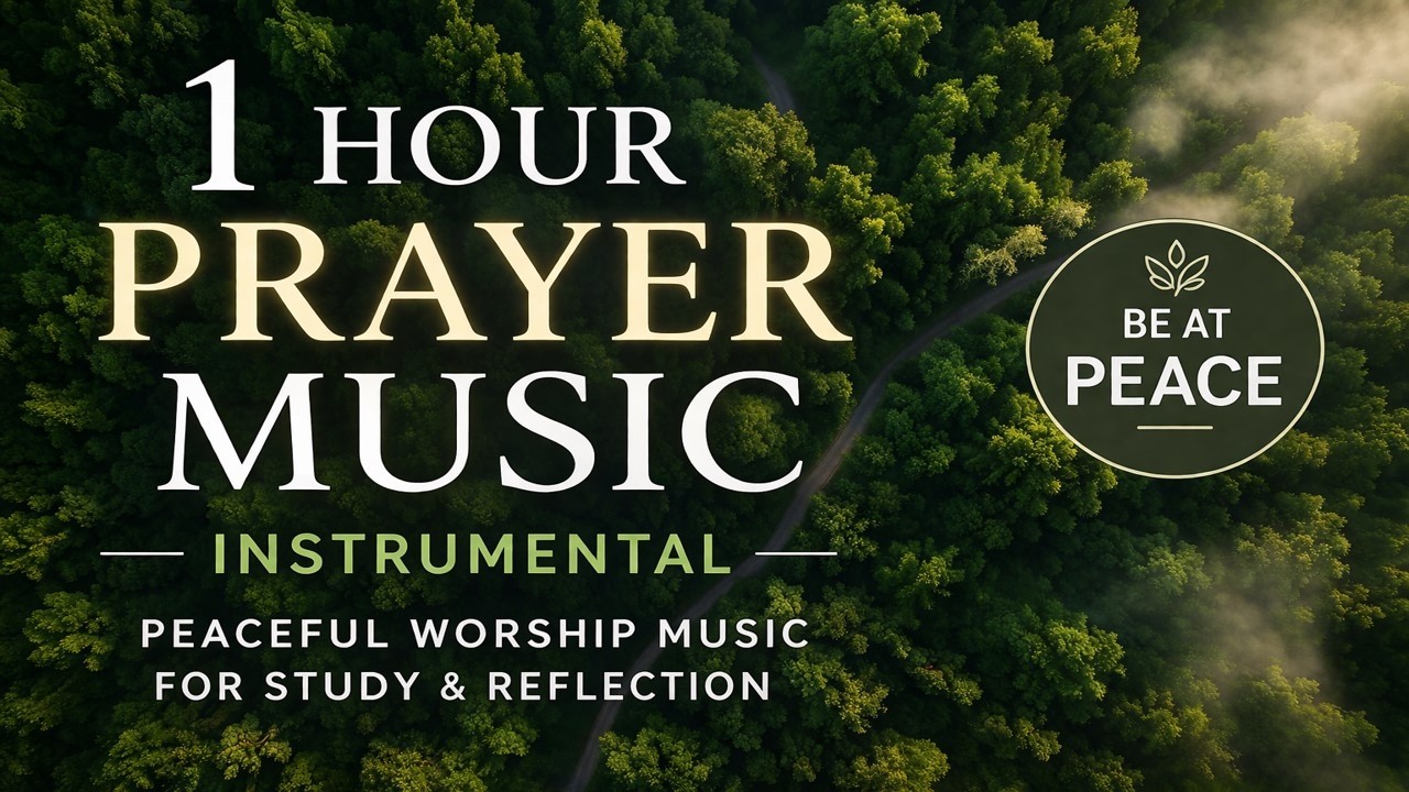 1 Hour Prayer Music Instrumental | Peaceful Worship Music for Study ...