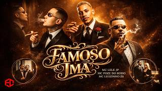 FAMOSO IM - MC Lele JP MC Poze do Rodo e MC Leozinho ZS DJ G