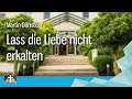 Martin Dürrstein Lass Die Liebe Nicht Erkalten Martin Dürrstein Lass Die Liebe Nicht Erkalten