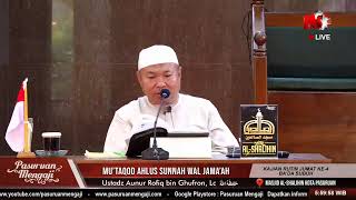 MU'TAQOD AHLUS SUNNAH WAL JAMA'AH | Ustadz Aunur Rofiq Ghufron, Lc