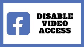 How To Deny Facebook Access To Videos