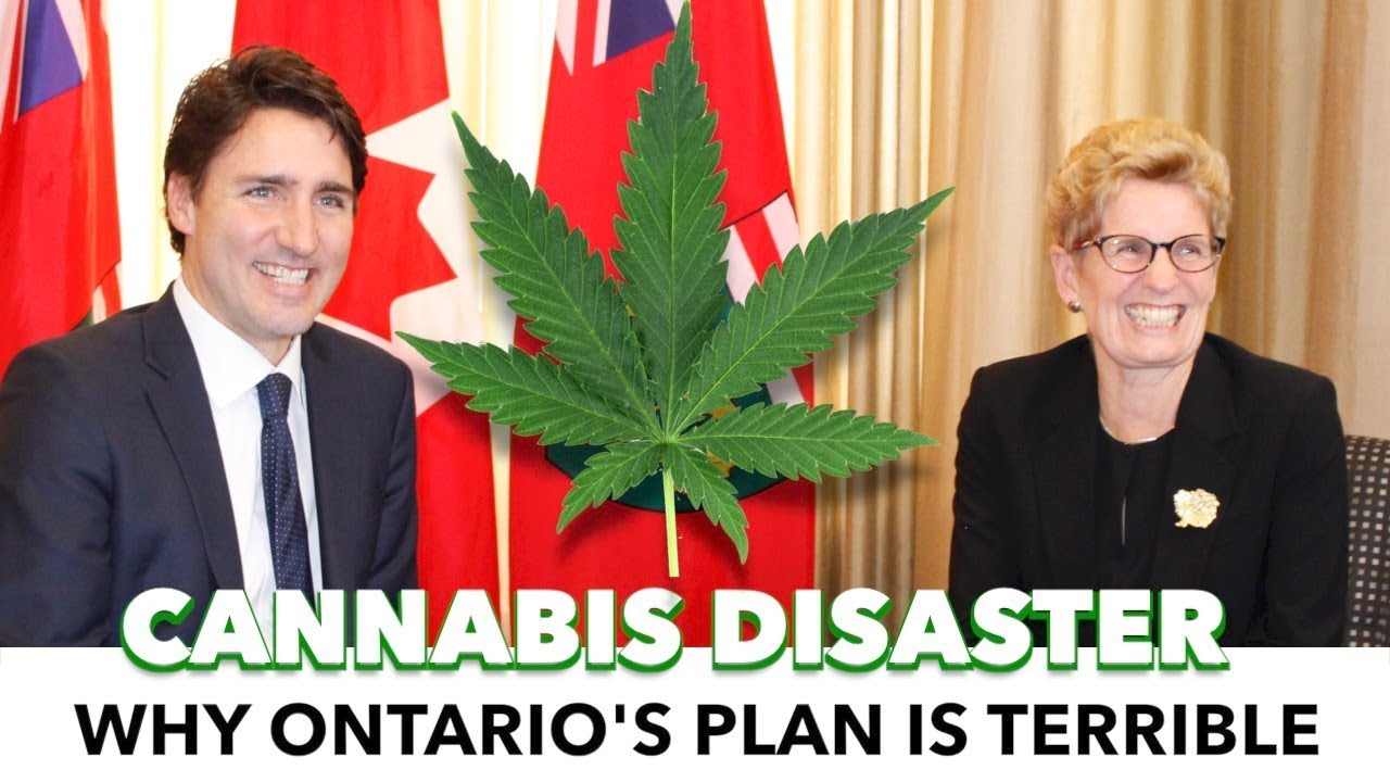 Why Ontario’s Plan For Cannabis Legalization Will Be A Complete Disaster