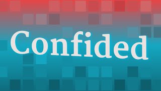 CONFIDED pronunciation • How to pronounce CONFIDED