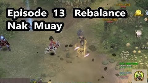 Ep13 rebalance:  Nak Muay - Tree of Savior
