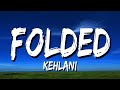 Kehlani Folded Lyrics mp3