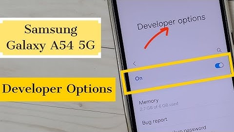 Samsung Galaxy A54 5G : How to Enable / Disable Developer Options