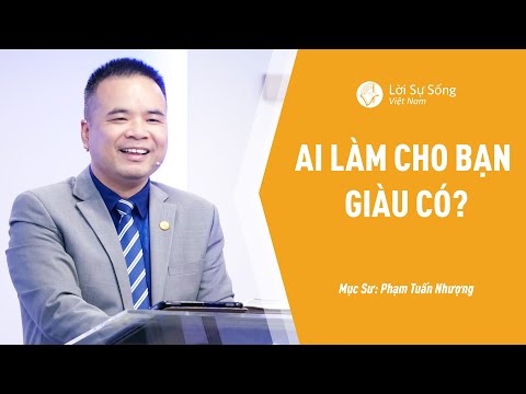 Video Bài Giảng: Ai Làm Cho Bạn Giàu Có? | Mục Sư Phạm Tuấn... - youtube