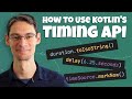 How to Use Kotlin's Timing API