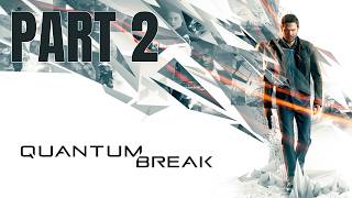 Quantum Break Walkthrough No Commentary Part 2 | Junction – Full Gameplay 4K