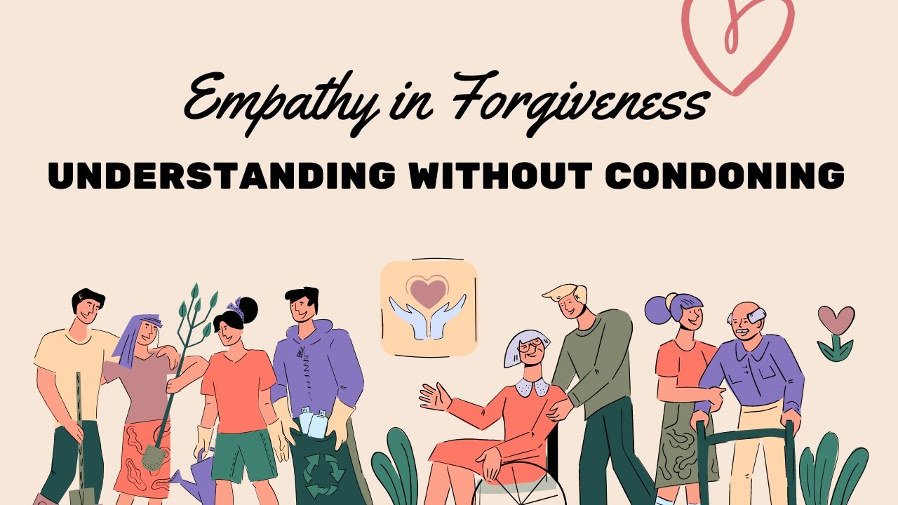 Unlock Healing Through Empathy and Forgiveness | Understand Without ...