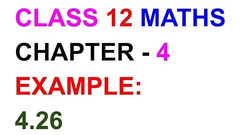 12th Maths Example:4.26
