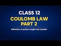 Class 12 Physics | Coulomb’s Law Part 2 | Definition of Epsilon Naught & Coulomb Constant