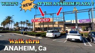What's NEW a the ANAHEIM PLAZA? walk thru - open air mall in Anaheim California