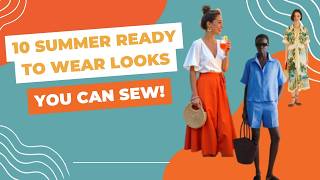 10 Summer Ready To Wear Looks You Can Sew!