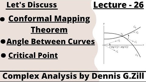 Conformal Mapping Theorem, Angle Between Curves , Critical Point , Complex Analysis by Dennis G.Zill
