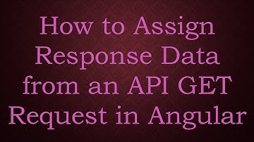 How to Assign Response Data from an API GET Request in Angular