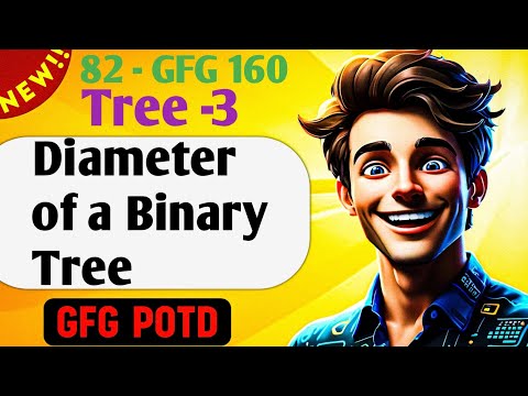 Diameter of a Binary Tree | # 82 GFG 160-Day Challenge| GFG POTD