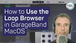 How to Use the Loop Browser in GarageBand MacOS
