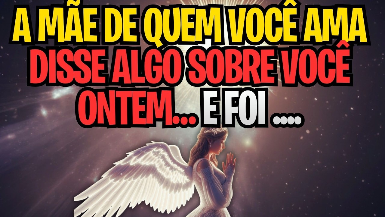 A MÃE DE QUEM VOCÊ AMA DISSE ALGO SOBRE VOCÊ ONTEM… E FOI FORTE