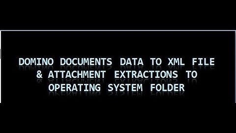 Domino Documents Data to XML File & Attachment extraction to operating system folders