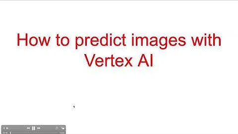 How to predict images with Vertex AI | Google Cloud Platform Artificial Intelligence