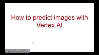 How to predict images with Vertex AI | Google Cloud Platform Artificial Intelligence
