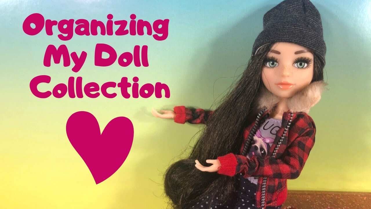 Organize My Doll Collection with Me Part 1 YouTube