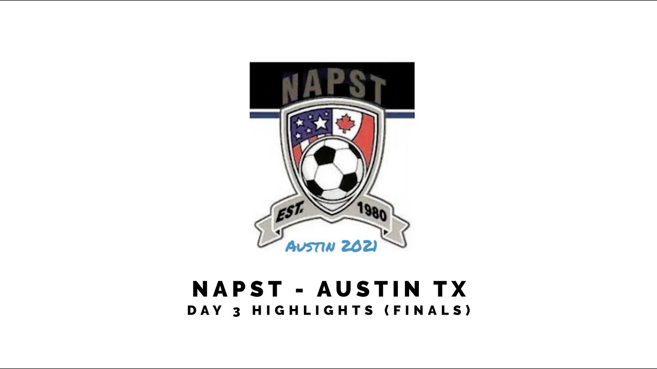 NAPST Austin 2021 Soccer Tournament Highlights (Finals) Day 3