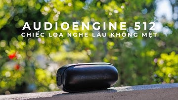 Audioengine 512 - Chiếc loa NGHE NHẠC LÂU KHÔNG MỆT