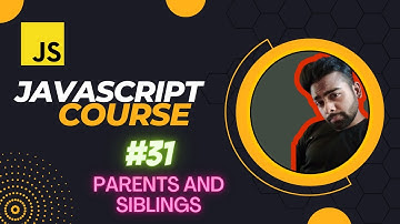 Parents & Siblings of an Element | JavaScript Tutorial in Hindi #31