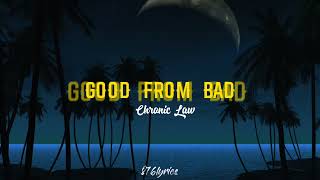 Chronic Law - Good From Bad [lyrics]