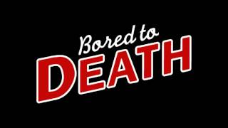 Bored To Death [Theme Song]